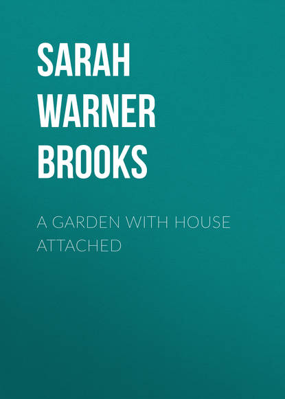 Книга Sarah Warner Brooks, Sarah Brooks A Garden with House Attached