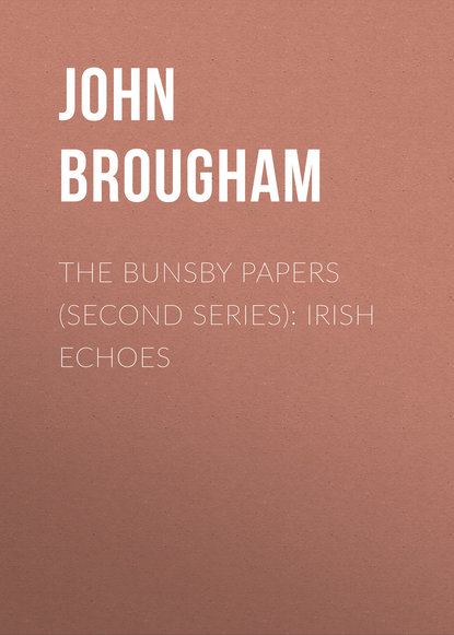 Книга John Brougham The Bunsby Papers (second series): Irish Echoes