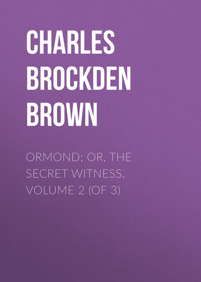 Книга Charles Brockden Brown, Charles Brown Ormond; Or, The Secret Witness. Volume 2 (of 3)