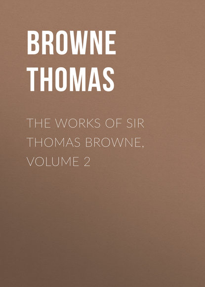 Книга Browne Thomas, Thomas Browne The Works of Sir Thomas Browne, Volume 2