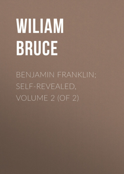 Книга Wiliam Bruce, Bruce Wiliam Cabell Benjamin Franklin; Self-Revealed, Volume 2 (of 2)