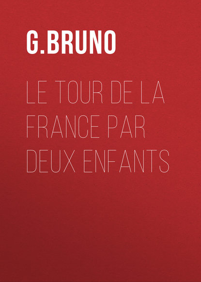 Книга G. Bruno, Bruno G. Le tour de la France par deux enfants