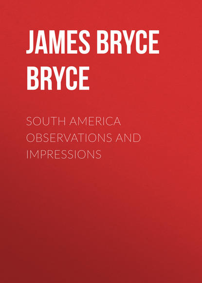 Книга Viscount James Bryce, James Bryce South America Observations and Impressions