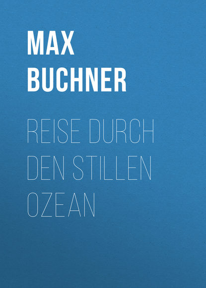 Книга Max Buchner, Buchner Max Reise durch den Stillen Ozean