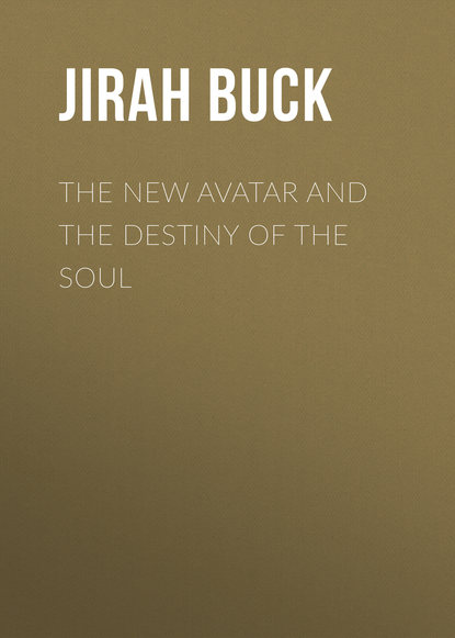 Книга Jirah Buck, Buck Jirah Dewey The New Avatar and The Destiny of the Soul