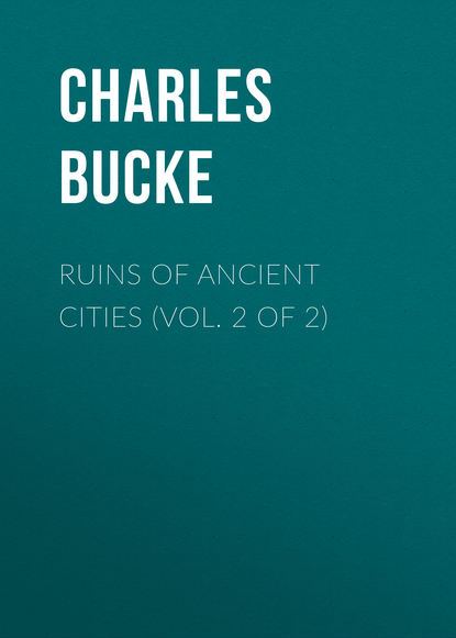 Книга Bucke Charles, Charles Bucke Ruins of Ancient Cities (Vol. 2 of 2)
