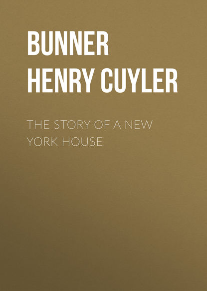 Книга Henry Bunner, Bunner Henry Cuyler The Story of a New York House