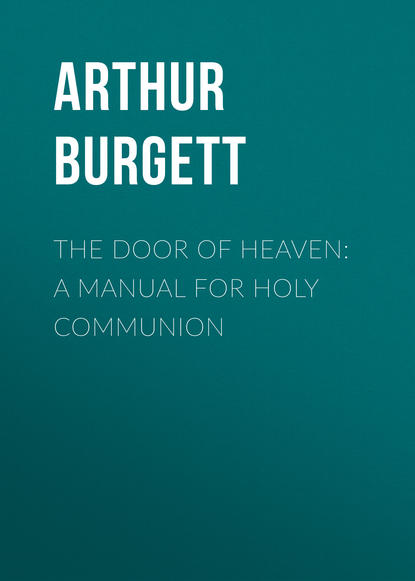 Книга Arthur Burgett, Burgett Arthur Edward The Door of Heaven: A Manual for Holy Communion