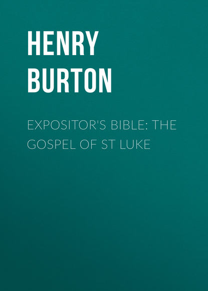 Книга Henry Burton Expositor's Bible: The Gospel of St Luke
