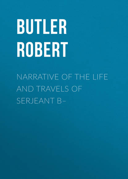 Книга Robert Butler, Butler Robert Narrative of the Life and Travels of Serjeant B–
