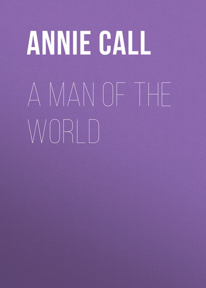 Книга Call Annie Payson, Annie Call A Man of the World