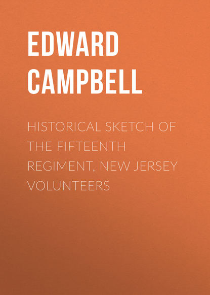 Книга Edward Campbell, Campbell Edward Livingston Historical sketch of the Fifteenth Regiment, New Jersey Volunteers