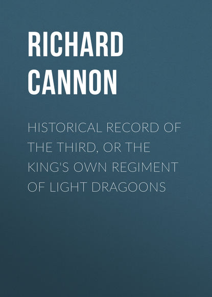 Книга Cannon Richard, Richard Cannon Historical Record of the Third, Or the King's Own Regiment of Light Dragoons