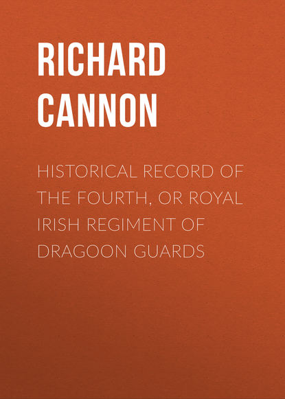 Книга Cannon Richard, Richard Cannon Historical Record of the Fourth, or Royal Irish Regiment of Dragoon Guards