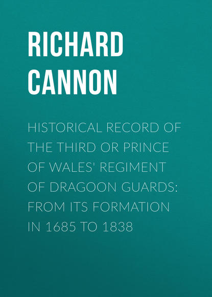 Книга Cannon Richard, Richard Cannon Historical Record of the Third or Prince of Wales' Regiment of Dragoon Guards: From Its Formation in 1685 to 1838