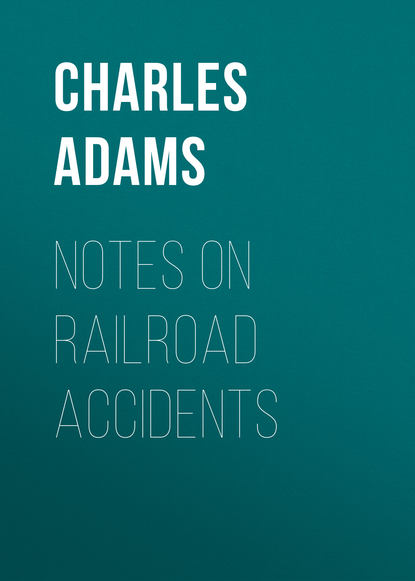 Книга Charles Adams, Adams Charles Francis Notes on Railroad Accidents