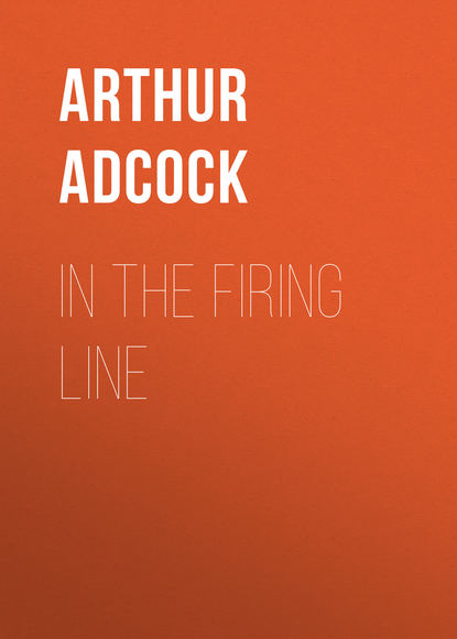 Книга Arthur Adcock, Adcock Arthur St. John In The Firing Line