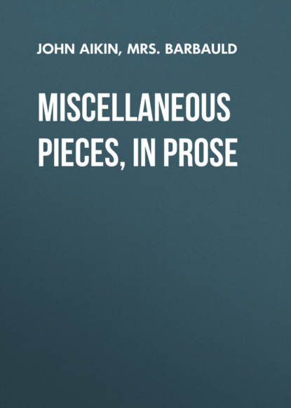 Книга Mrs. Barbauld, John Aikin Miscellaneous Pieces, in Prose