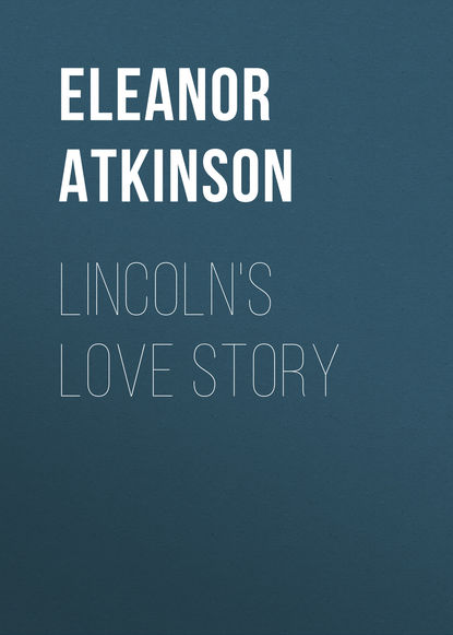 Книга Eleanor Atkinson, Atkinson Eleanor Lincoln's Love Story