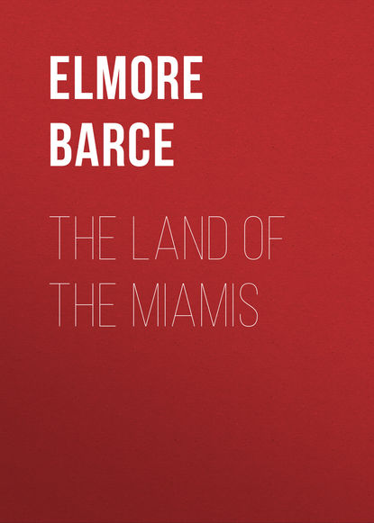 Книга Barce Elmore, Elmore Barce The Land of the Miamis