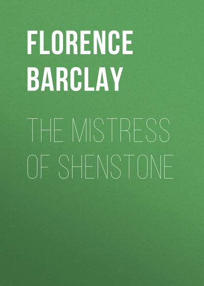 Книга Barclay Florence Louisa, Florence Barclay The Mistress of Shenstone