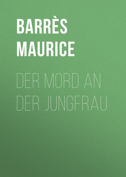 Книга Barres Maurice, Maurice Barres, Heinrich Lautensack Der Mord an der Jungfrau