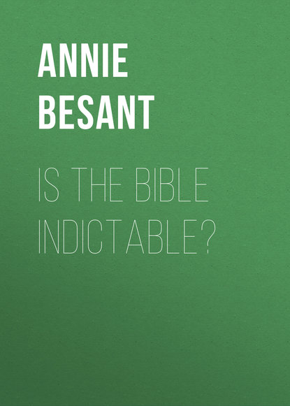 Книга Annie Besant Is the Bible Indictable?