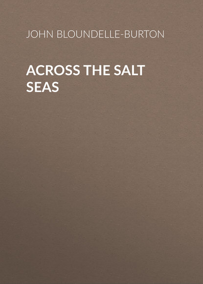 Книга John Bloundelle-Burton Across the Salt Seas