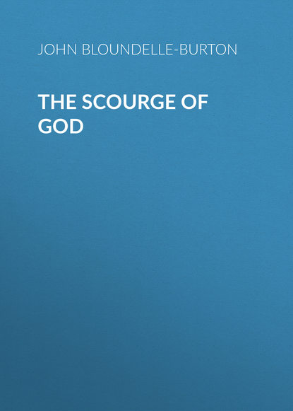 Книга John Bloundelle-Burton The Scourge of God