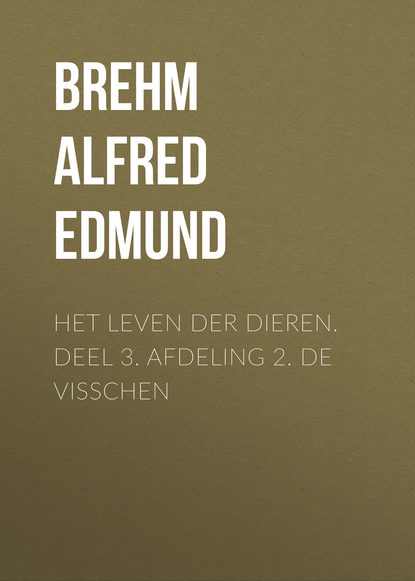 Книга Brehm Alfred Edmund, Alfred Brehm Het Leven der Dieren. Deel 3. Afdeling 2. De Visschen
