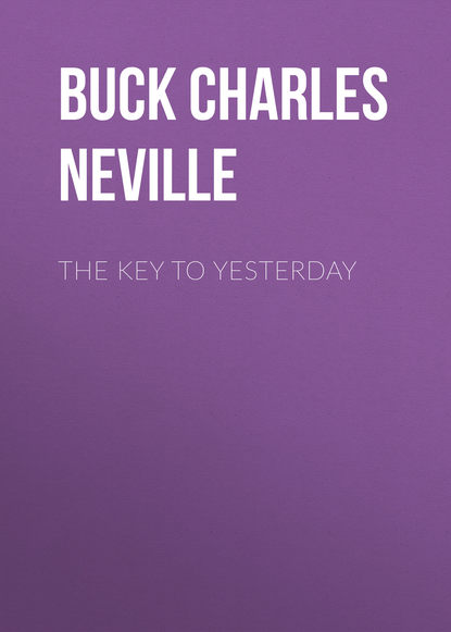 Книга Buck Charles Neville, Charles Buck The Key to Yesterday