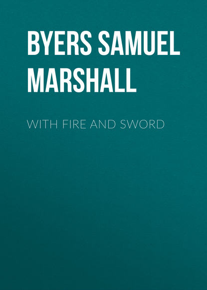 Книга Samuel Byers, Byers Samuel Hawkins Marshall With Fire and Sword