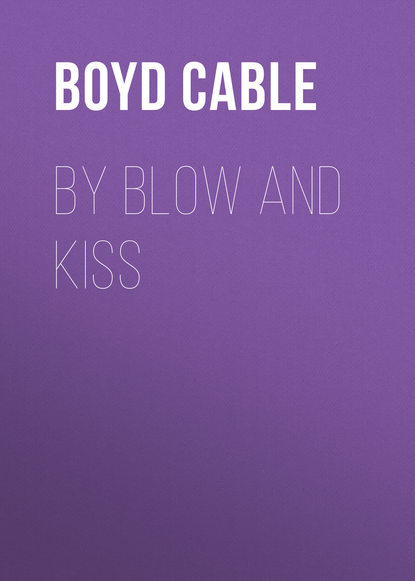 Книга Boyd Cable, Cable Boyd By Blow and Kiss