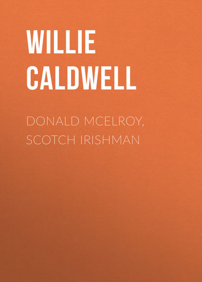 Книга Caldwell Willie Walker, Willie Caldwell Donald McElroy, Scotch Irishman
