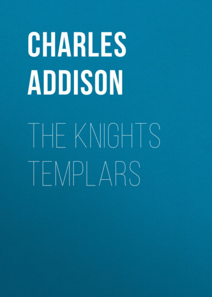 Книга Charles Addison, Addison Charles Greenstreet The Knights Templars