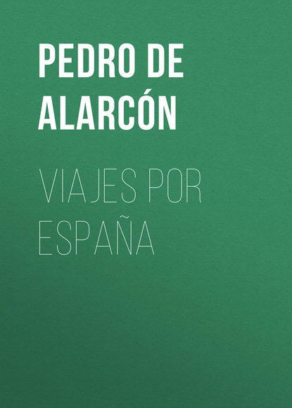 Книга Pedro Antonio de Alarcon, Pedro de Alarcón Viajes por España