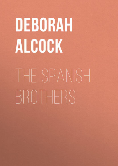 Книга Deborah Alcock The Spanish Brothers