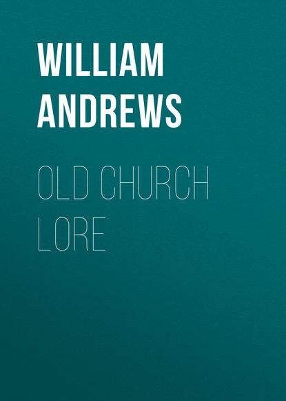 Книга William Andrews, Andrews William Old Church Lore