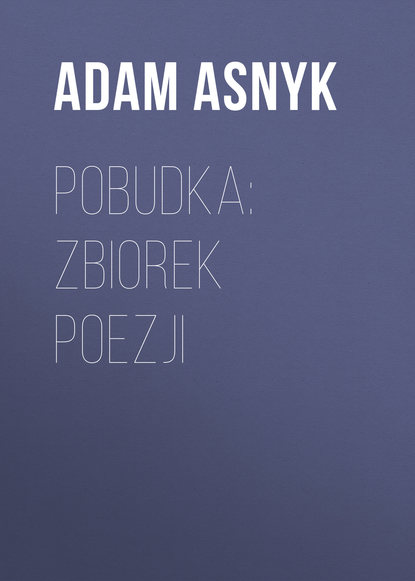 Книга Adam Asnyk Pobudka: zbiorek poezji