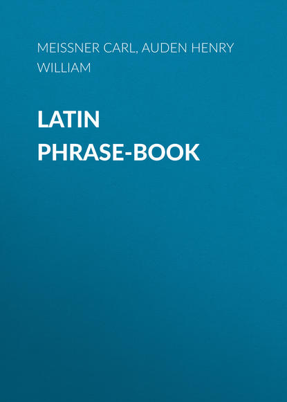 Книга Carl Meissner, Henry Auden, Auden Henry William Latin Phrase-Book