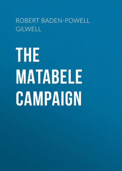 Книга Robert Baden-Powell of Gilwell The Matabele Campaign