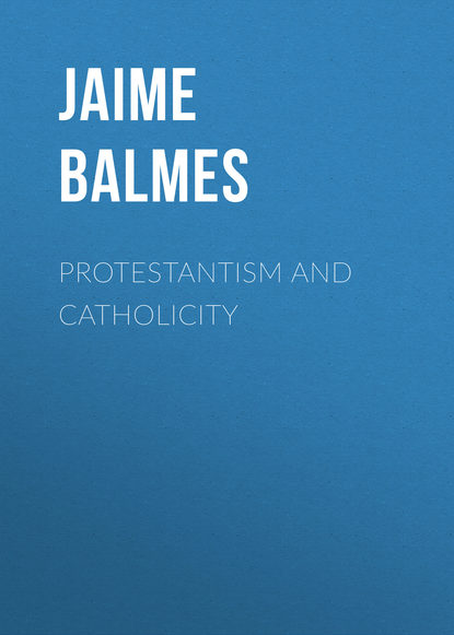 Книга Jaime Balmes, Balmes Jaime Luciano Protestantism and Catholicity