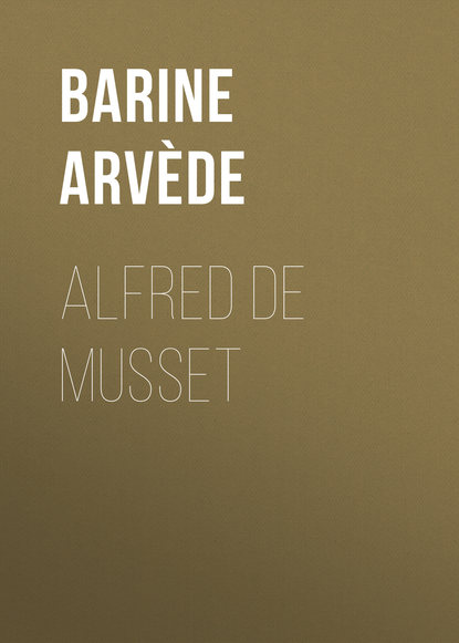 Книга Barine Arvede, Arvède Barine Alfred de Musset