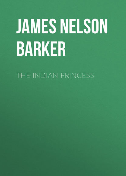 Книга James Nelson Barker, James Barker The Indian Princess