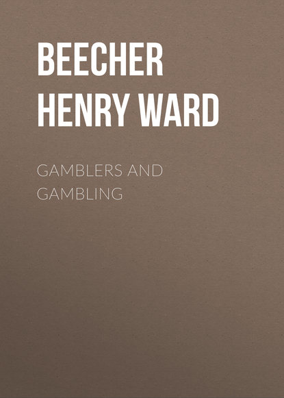Книга Henry Beecher, Beecher Henry Ward Gamblers and Gambling