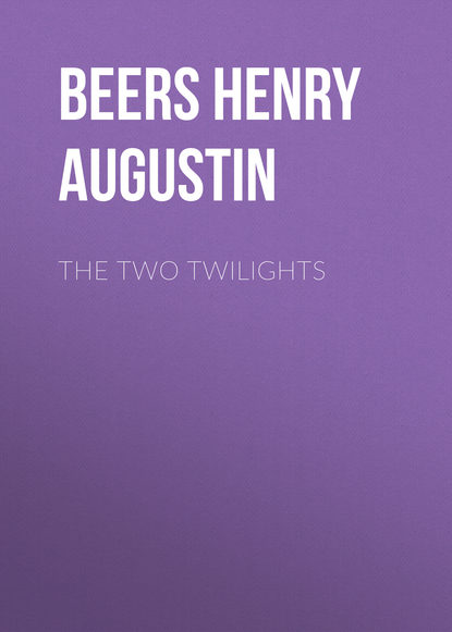 Книга Henry Beers, Beers Henry Augustin The Two Twilights