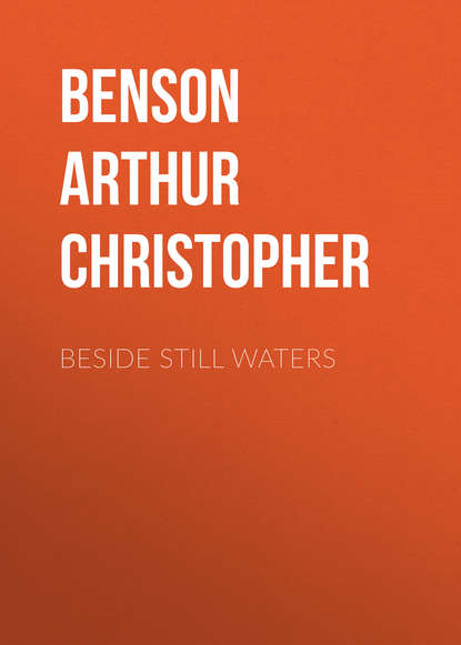 Книга Arthur Christopher Benson, Benson Arthur Christopher Beside Still Waters