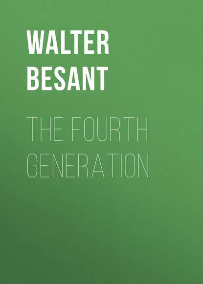 Книга Walter Besant The Fourth Generation