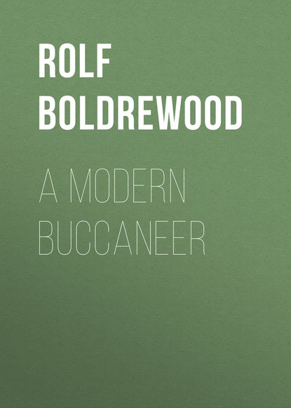 Книга Rolf Boldrewood A Modern Buccaneer