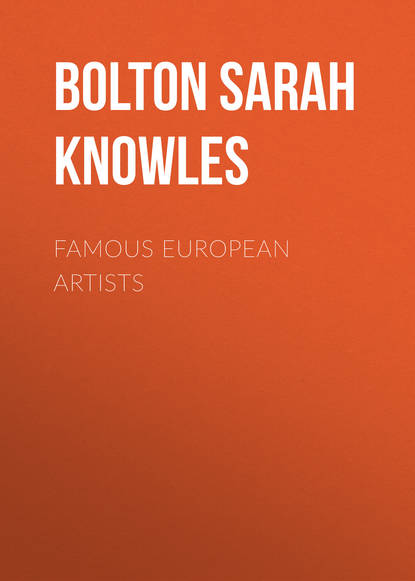 Книга Bolton Sarah Knowles, Sarah Bolton Famous European Artists